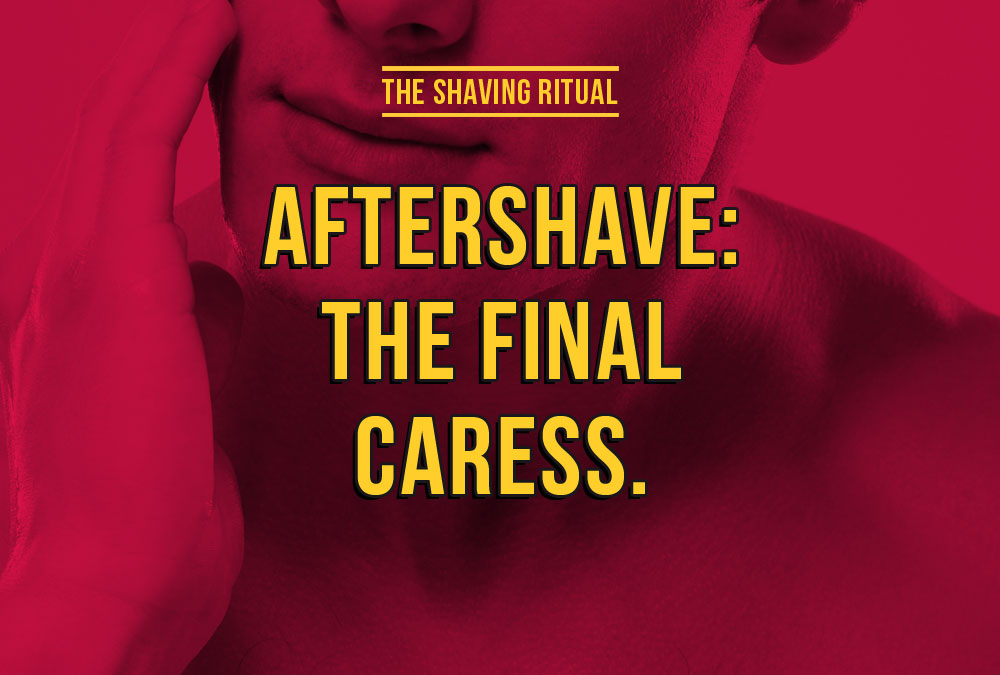 Aftershave: the final caress