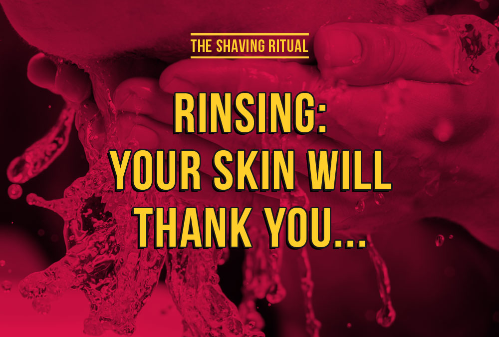 Rinsing: your skin will thank you...